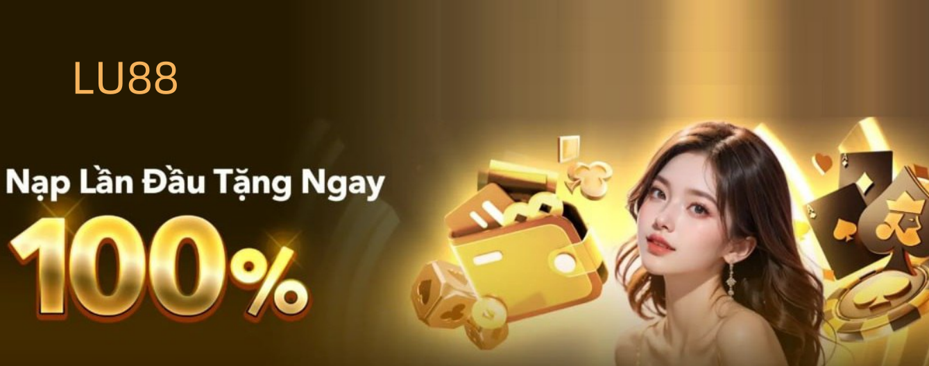 LU88 Nạp đầu ưu đãi｜Thưởng gấp đôi