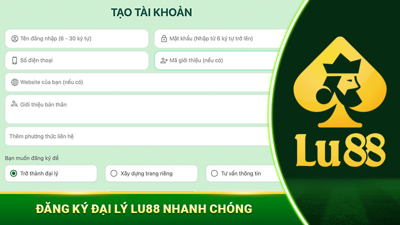 Biểu mẫu đăng ký đại lý LU88 đơn giản dễ điền và hoàn tất chỉ trong vài phút