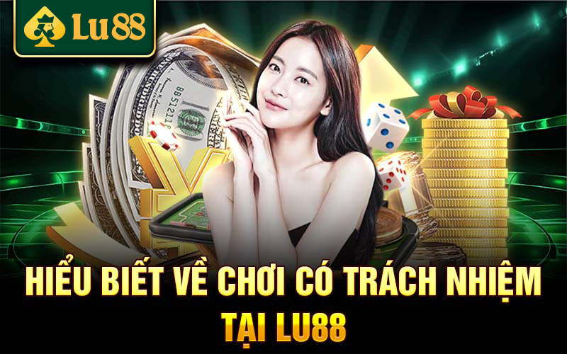 Tìm hiểu trách nhiệm khi chơi và hợp tác tại LU88 để đảm bảo sự an toàn và minh bạch.